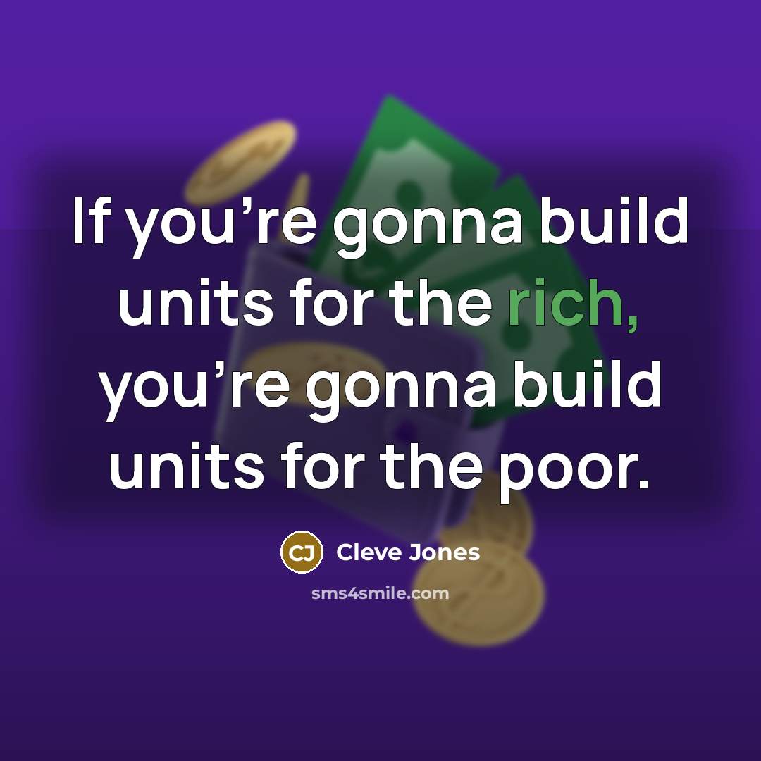 “If you're gonna build units for the rich, you're gonna…” quote by Cleve Jones