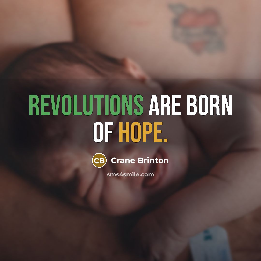 “Revolutions are born of hope.” quote by Crane Brinton