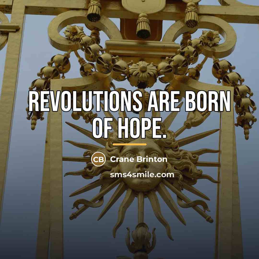 “Revolutions are born of hope.…” quote by Crane Brinton