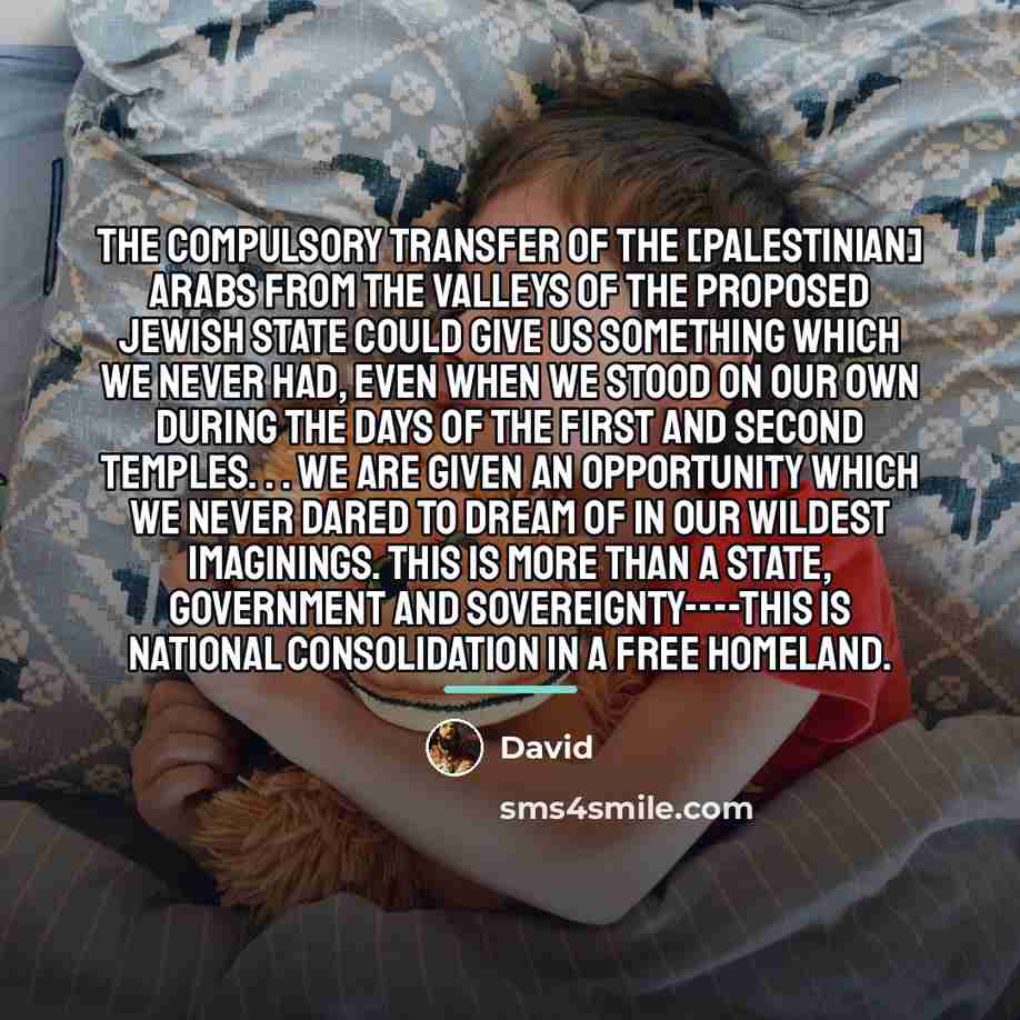 “The compulsory transfer of the [Palestinian] Arabs from the valleys…” quote by David