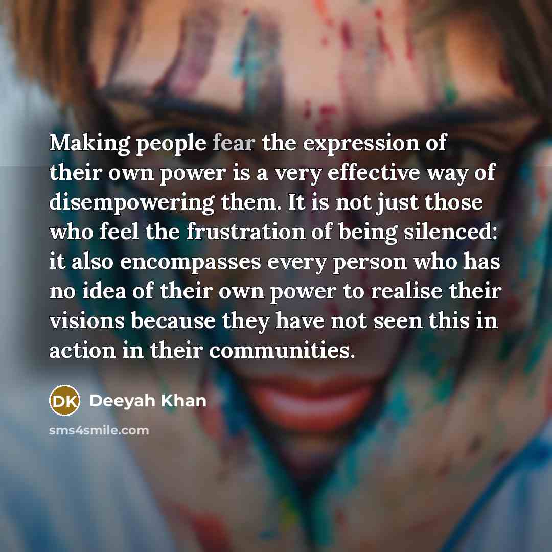 “Making people fear the expression of their own power is…” quote by Deeyah Khan