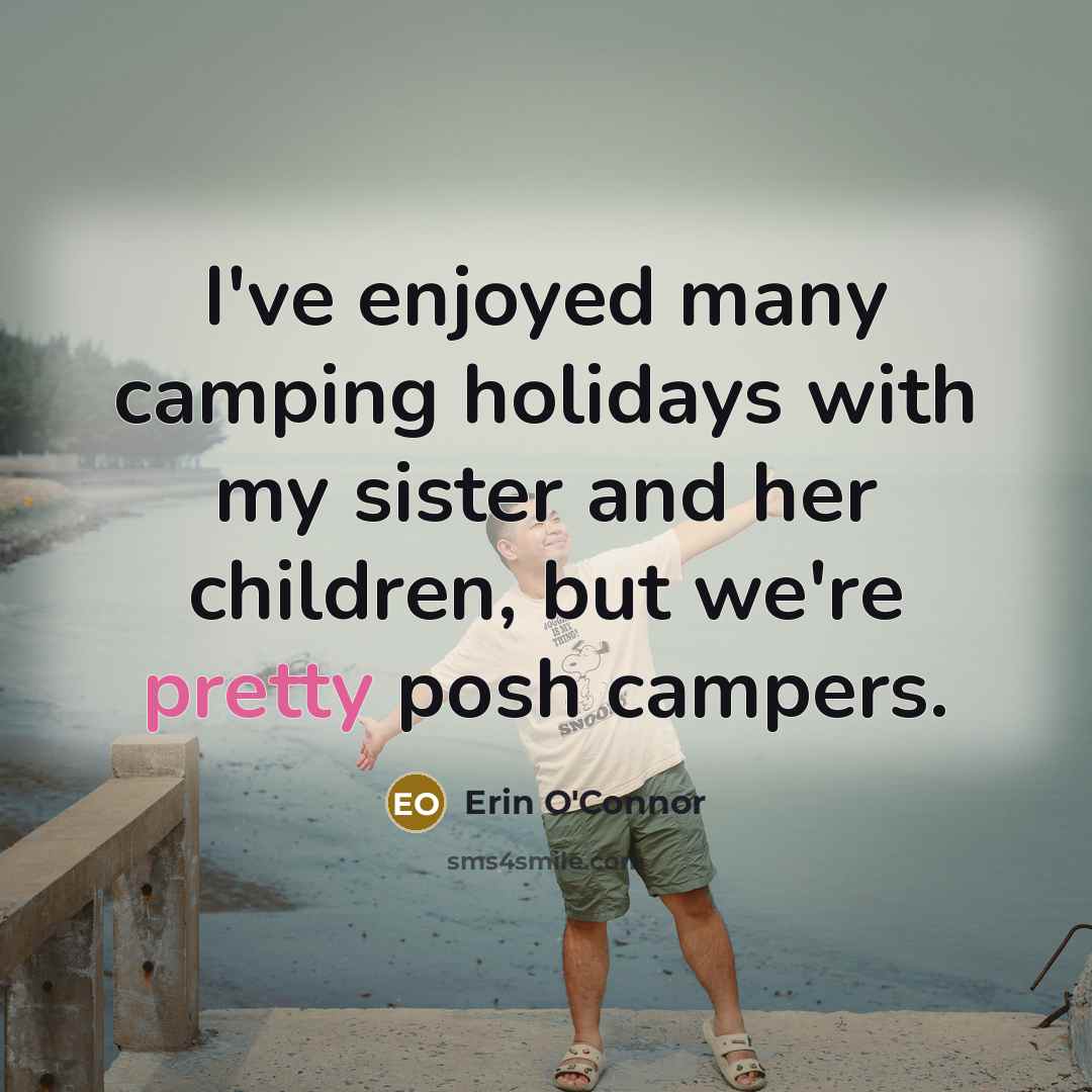 “I've enjoyed many camping holidays with my sister and her…” quote by Erin O'Connor