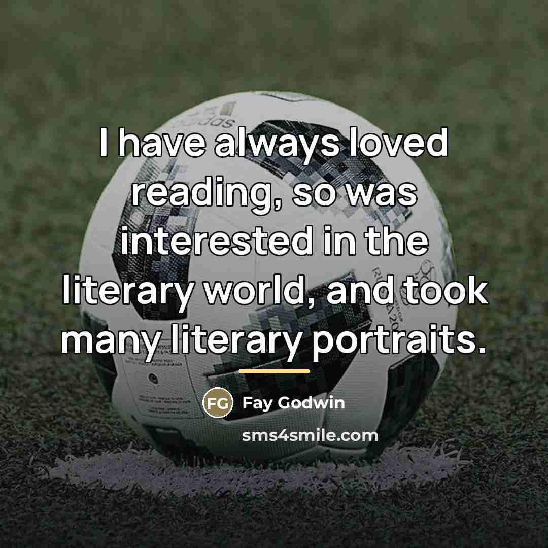 “I have always loved reading, so was interested in the…” quote by Fay Godwin