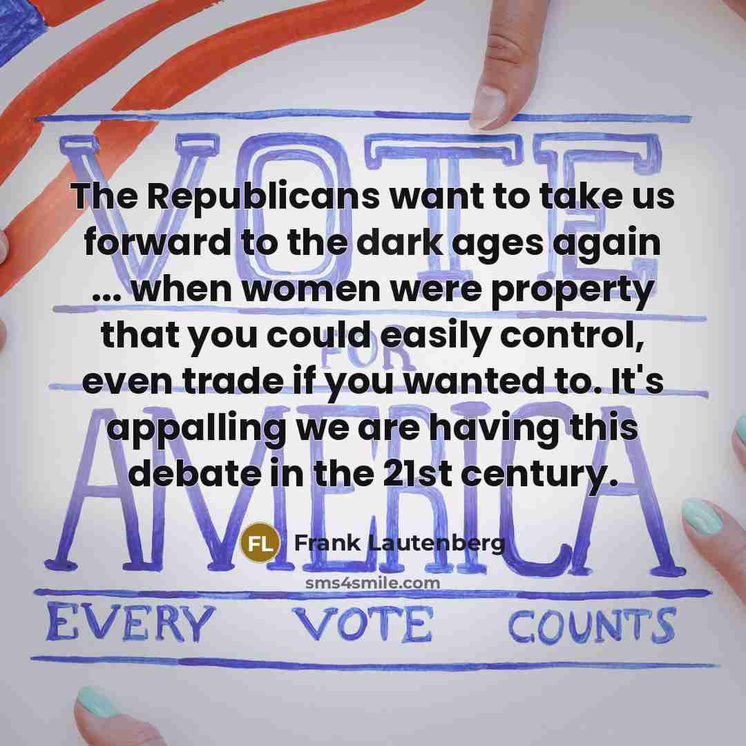 “The Republicans want to take us forward to the dark…” quote by Frank Lautenberg