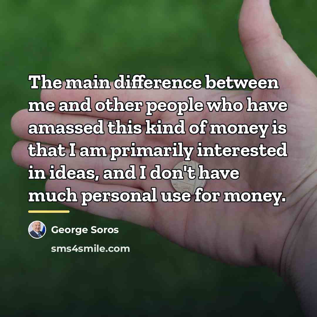 “The main difference between me and other people who have…” quote by George Soros