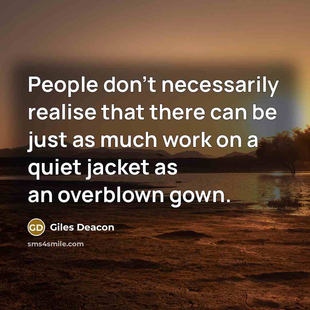“People don't necessarily realise that there can be just as…” quote by Giles Deacon