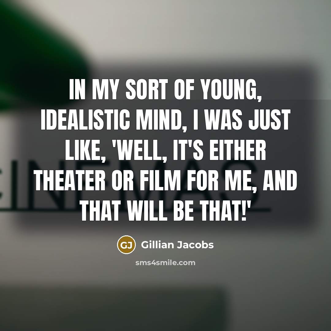 “In my sort of young, idealistic mind, I was just…” quote by Gillian Jacobs