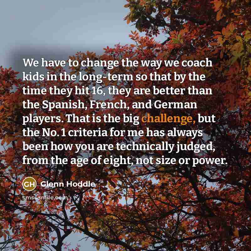 “We have to change the way we coach kids in…” quote by Glenn Hoddle