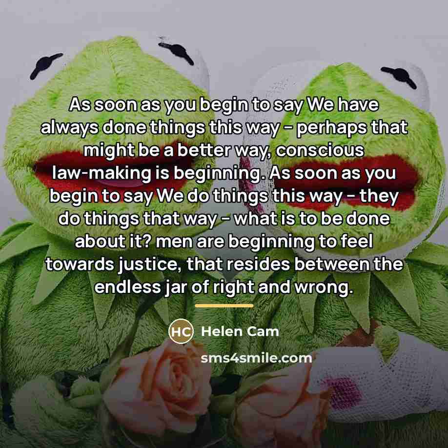 “As soon as you begin to say We have always…” quote by Helen Cam