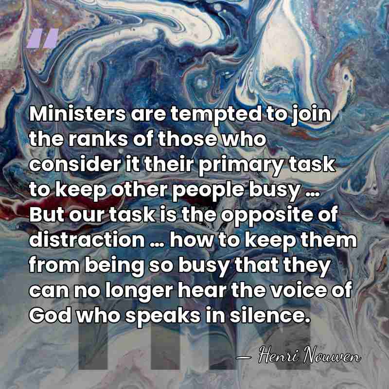 Ministers are tempted to join the ranks of those who consider it&hellip; - Henri Nouwen