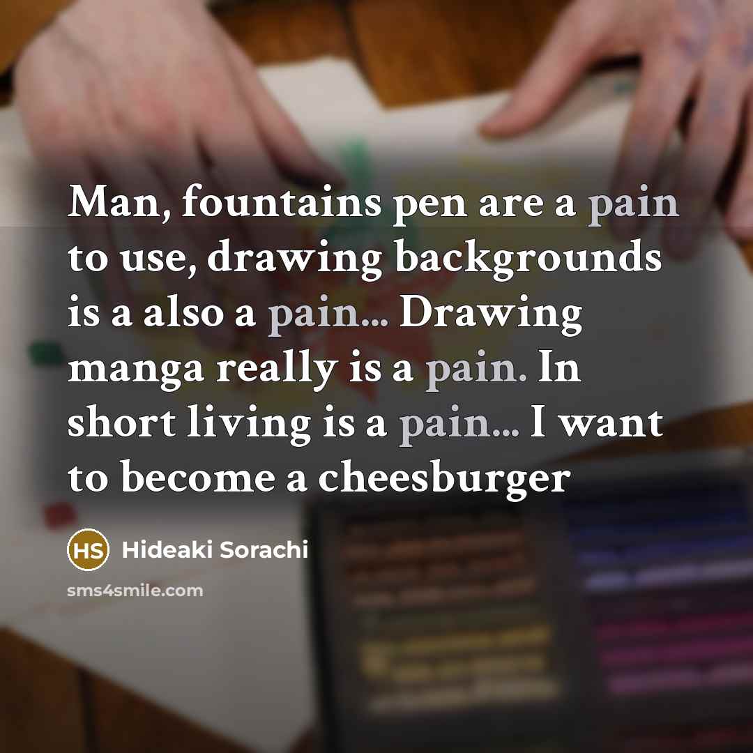 “Man, fountains pen are a pain to use, drawing backgrounds…” quote by Hideaki Sorachi