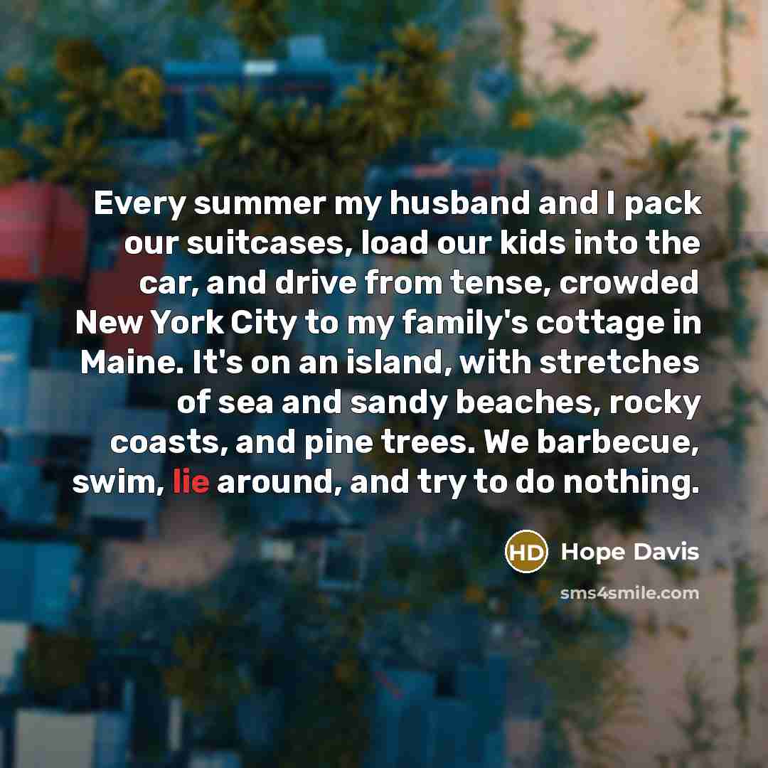 “Every summer my husband and I pack our suitcases, load…” quote by Hope Davis