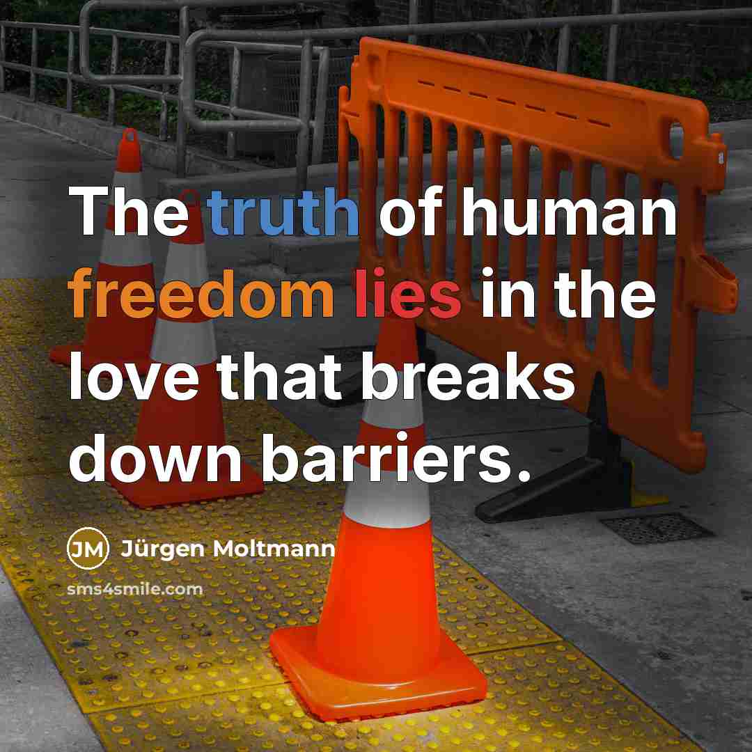“The truth of human freedom lies in the love that…” quote by Jürgen Moltmann