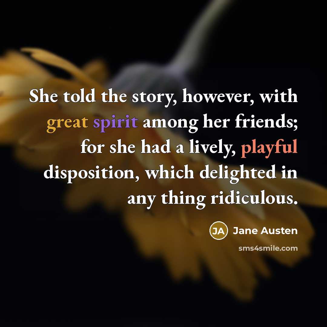 “She told the story, however, with great spirit among her…” quote by Jane Austen