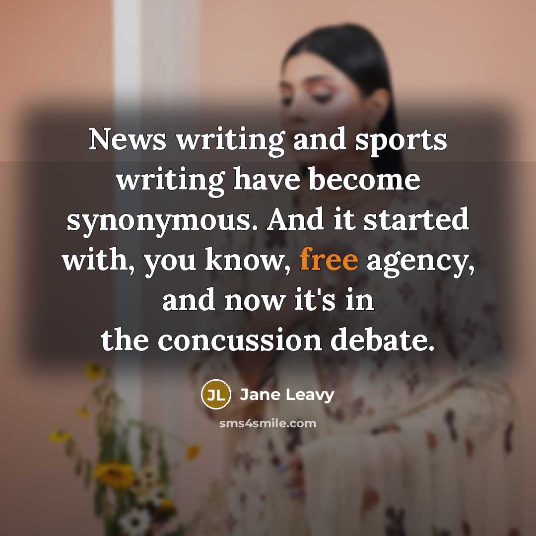“News writing and sports writing have become synonymous. And it…” quote by Jane Leavy