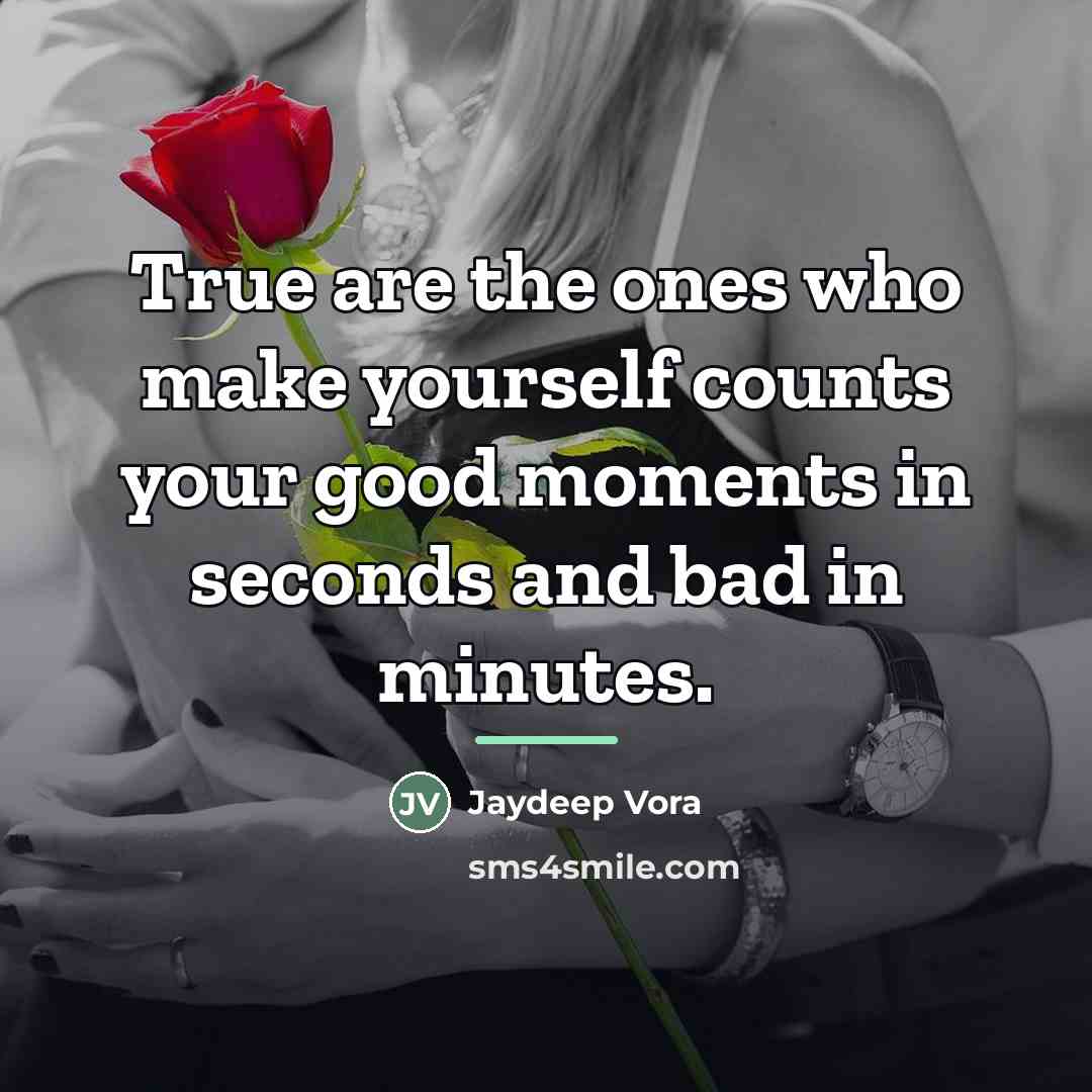 “True are the ones who make yourself counts your good…” quote by Jaydeep Vora