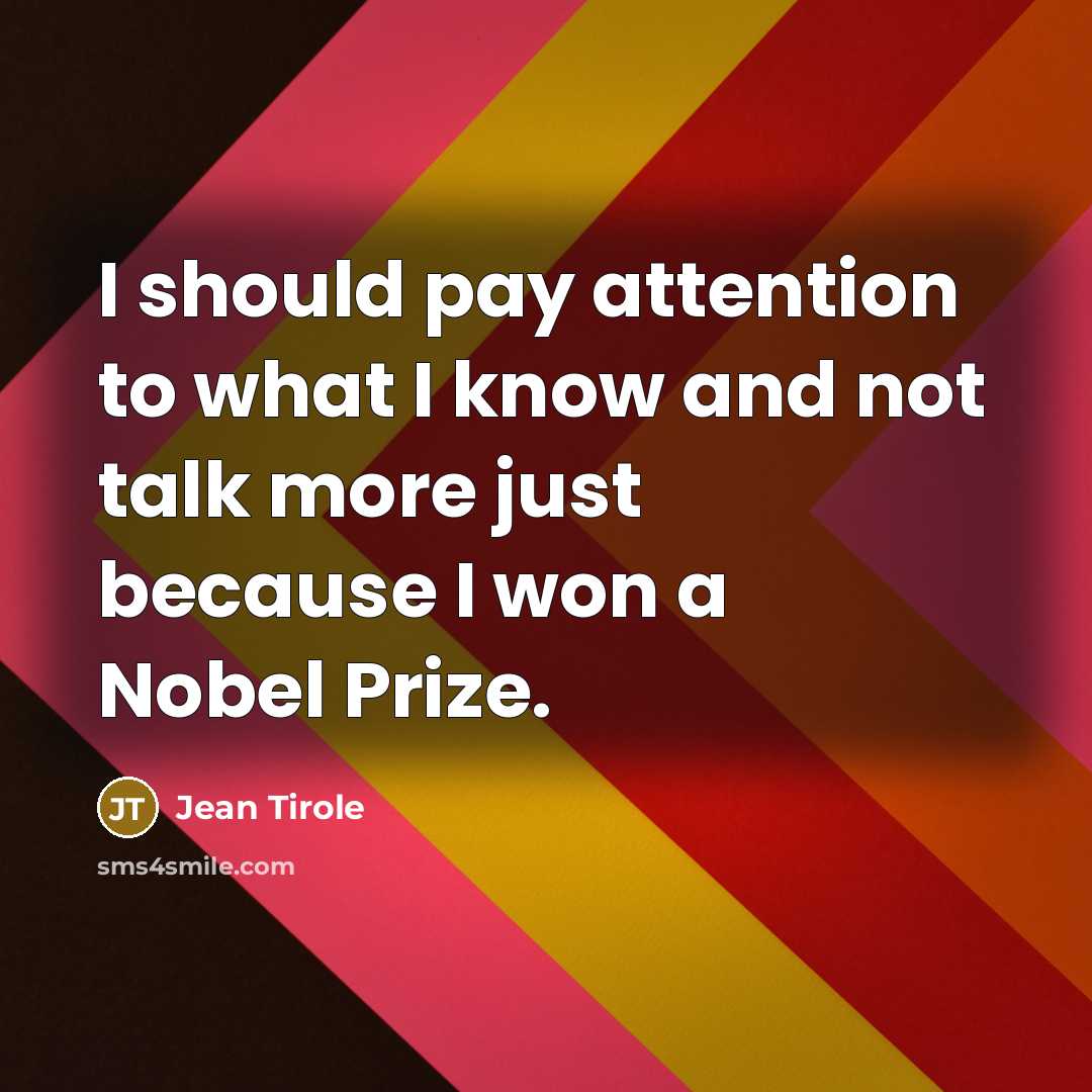 “I should pay attention to what I know and not…” quote by Jean Tirole