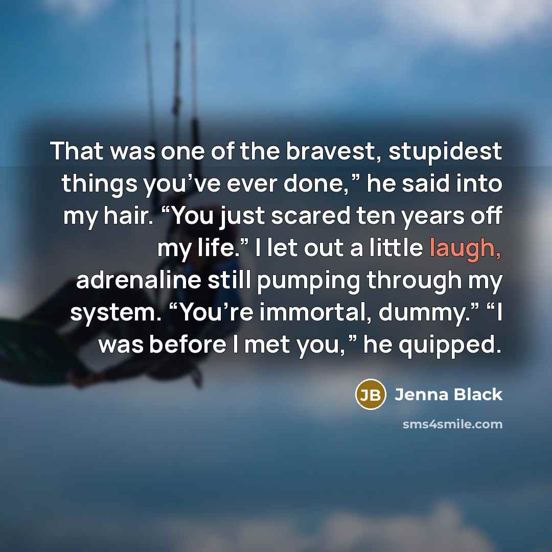 “That was one of the bravest, stupidest things you’ve ever…” quote by Jenna Black