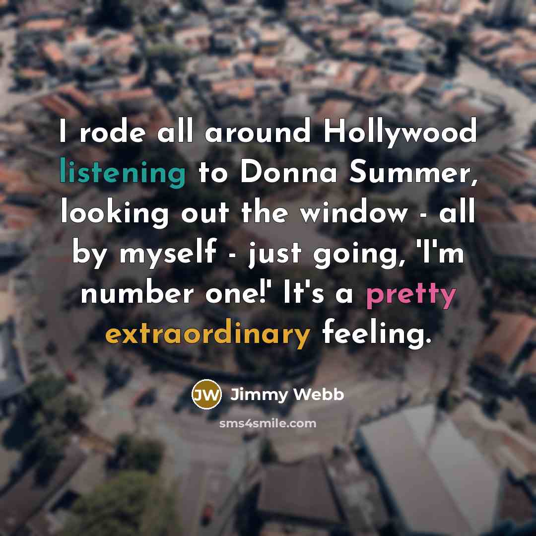 “I rode all around Hollywood listening to Donna Summer, looking…” quote by Jimmy Webb