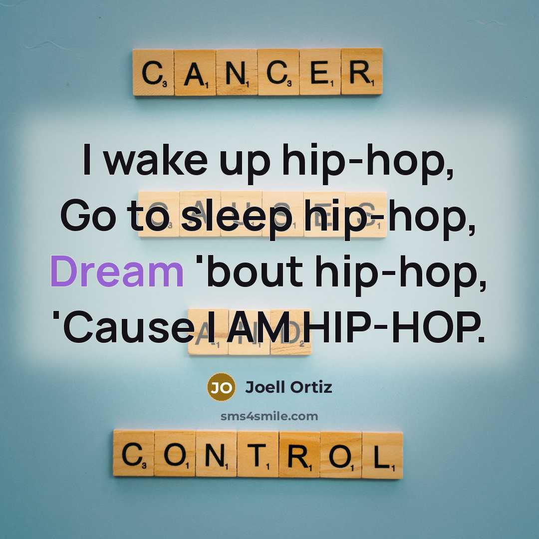 “I wake up hip-hop, Go to sleep hip-hop, Dream 'bout…” quote by Joell Ortiz