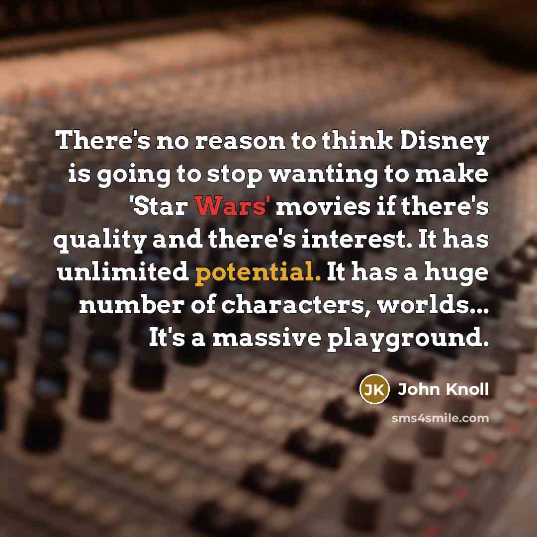 “There's no reason to think Disney is going to stop…” quote by John Knoll