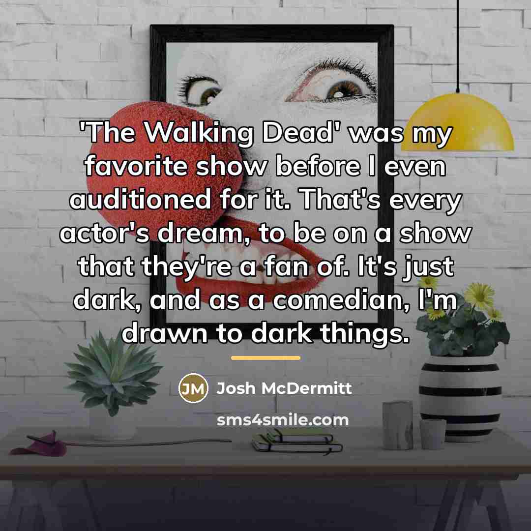 “'The Walking Dead' was my favorite show before I even…” quote by Josh McDermitt