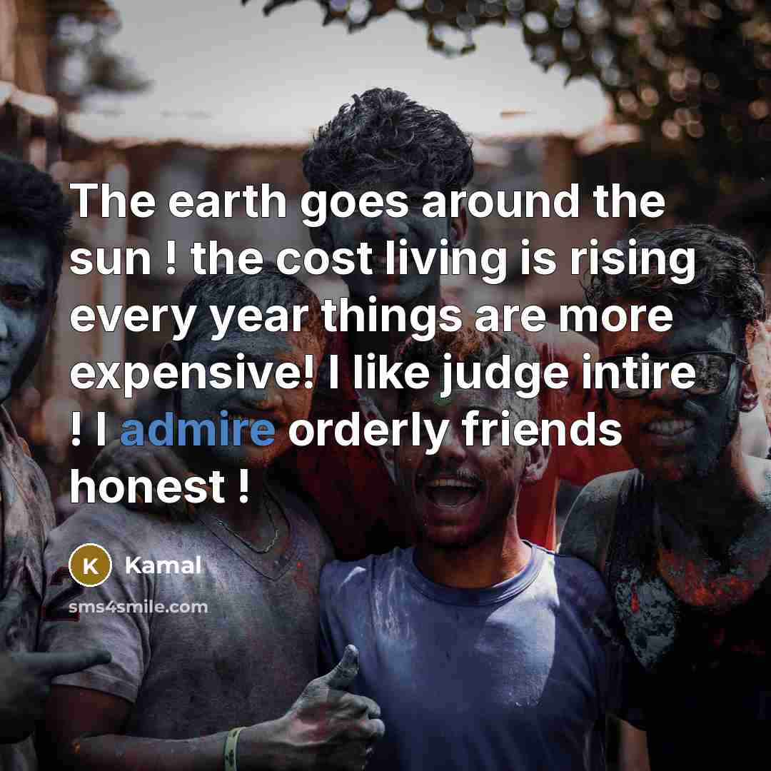 “The earth goes around the sun ! the cost living…” quote by Kamal