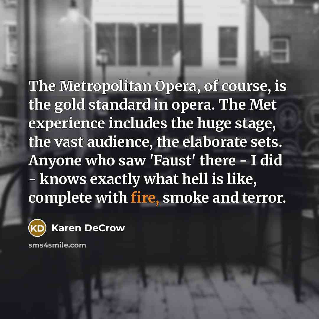 “The Metropolitan Opera, of course, is the gold standard in…” quote by Karen DeCrow
