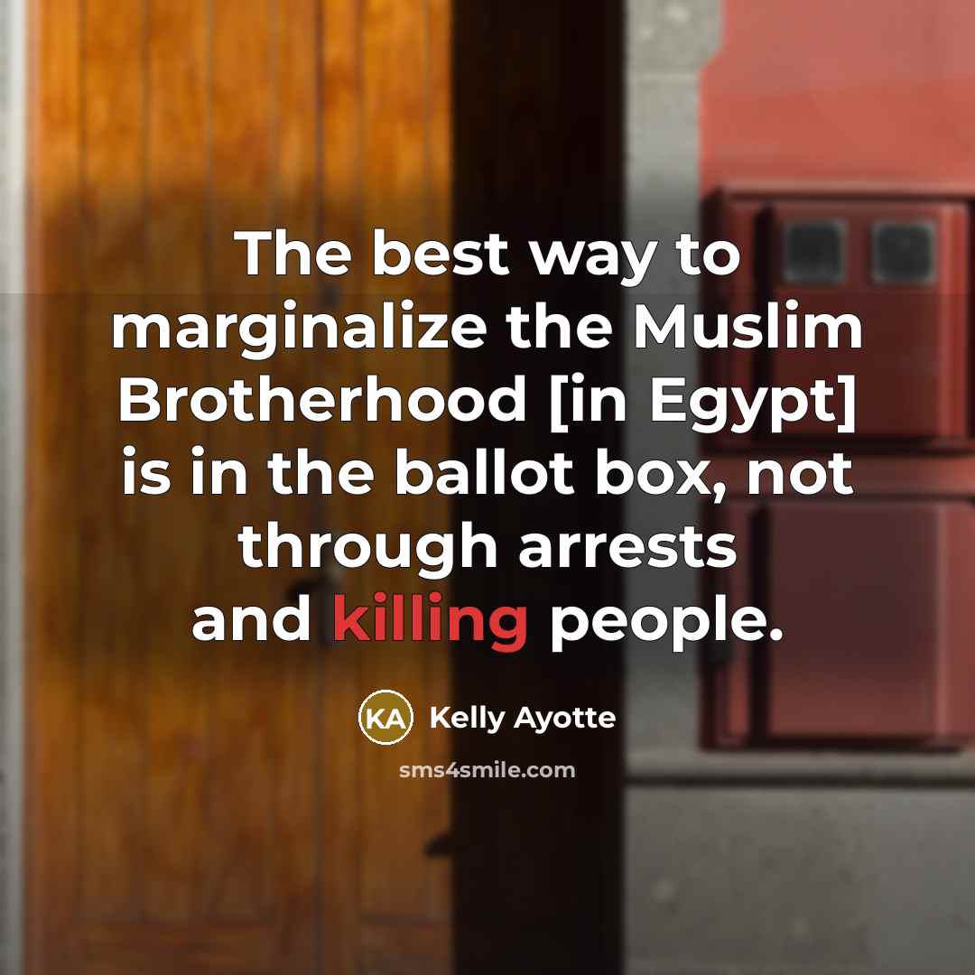 “The best way to marginalize the Muslim Brotherhood [in Egypt]…” quote by Kelly Ayotte