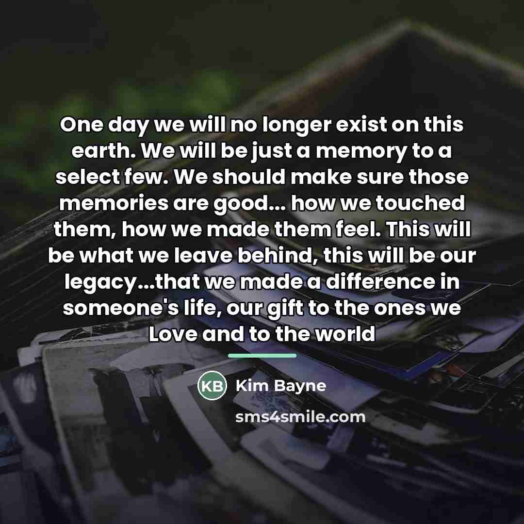 “One day we will no longer exist on this earth.…” quote by Kim Bayne