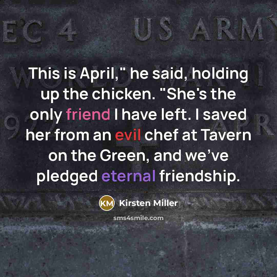 “This is April," he said, holding up the chicken. "She's…” quote by Kirsten Miller