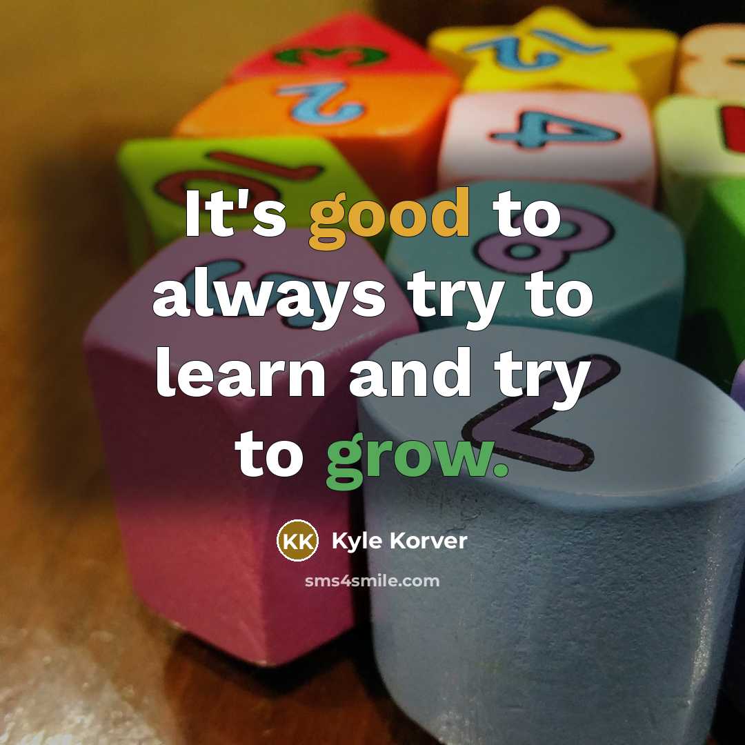 “It's good to always try to learn and try to…” quote by Kyle Korver