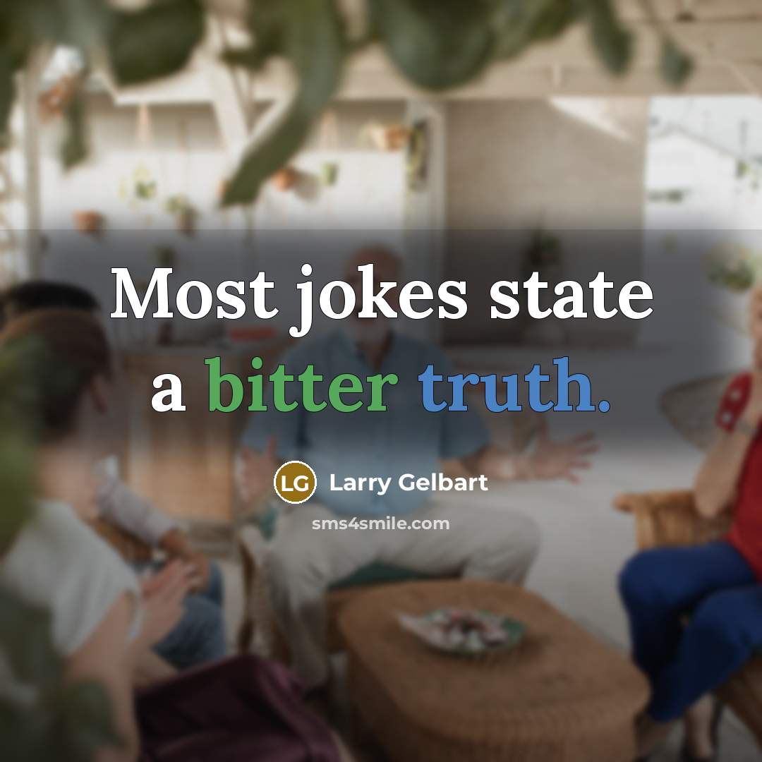 “Most jokes state a bitter truth.…” quote by Larry Gelbart