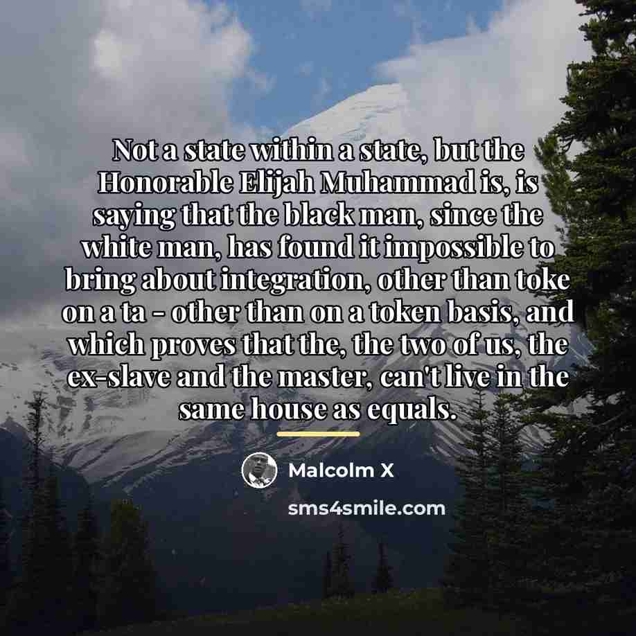 “Not a state within a state, but the Honorable Elijah…” quote by Malcolm X