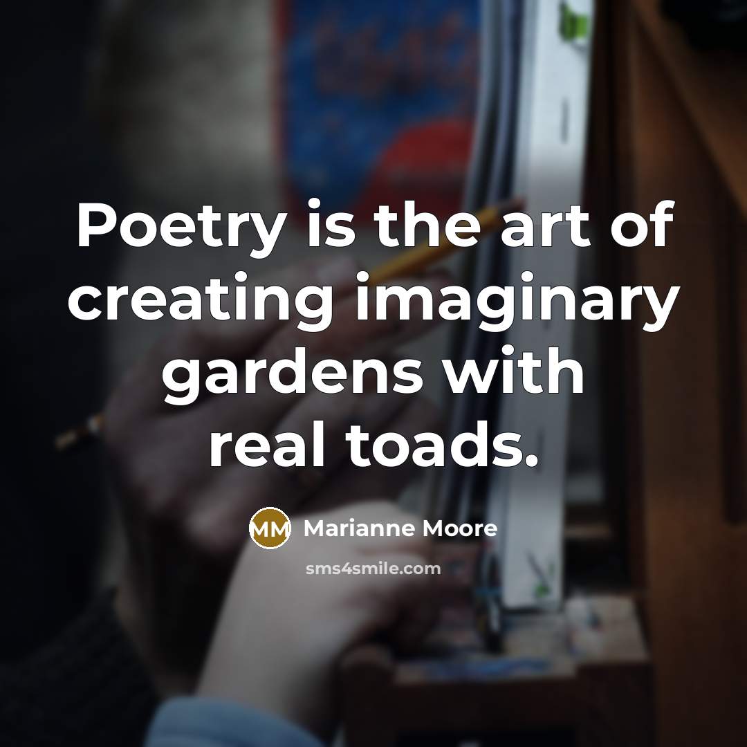“Poetry is the art of creating imaginary gardens with real…” quote by Marianne Moore