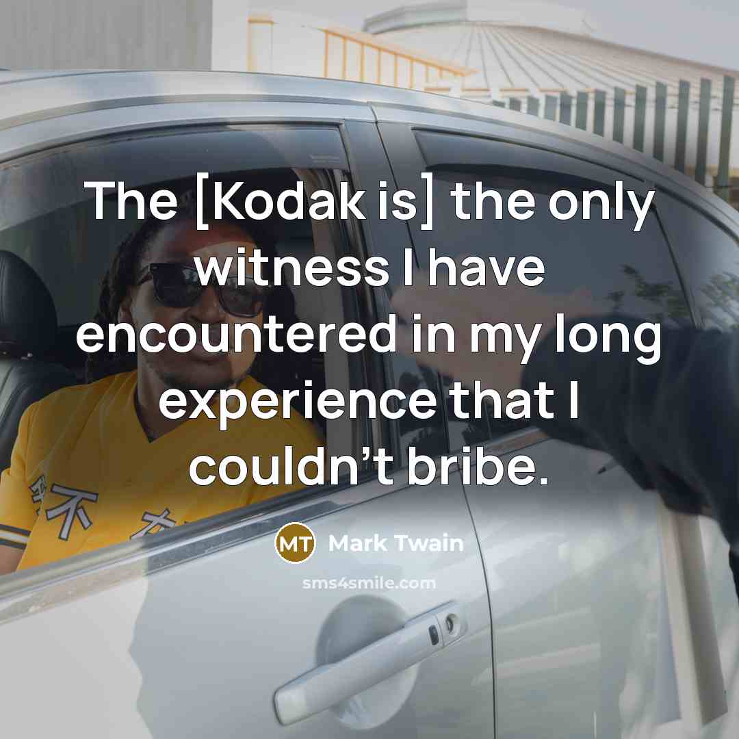 “The [Kodak is] the only witness I have encountered in…” quote by Mark Twain