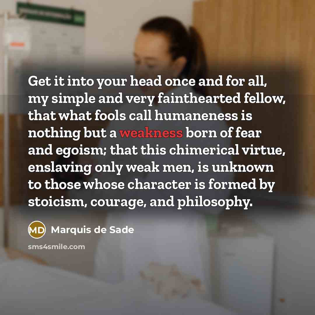 “Get it into your head once and for all, my…” quote by Marquis de Sade