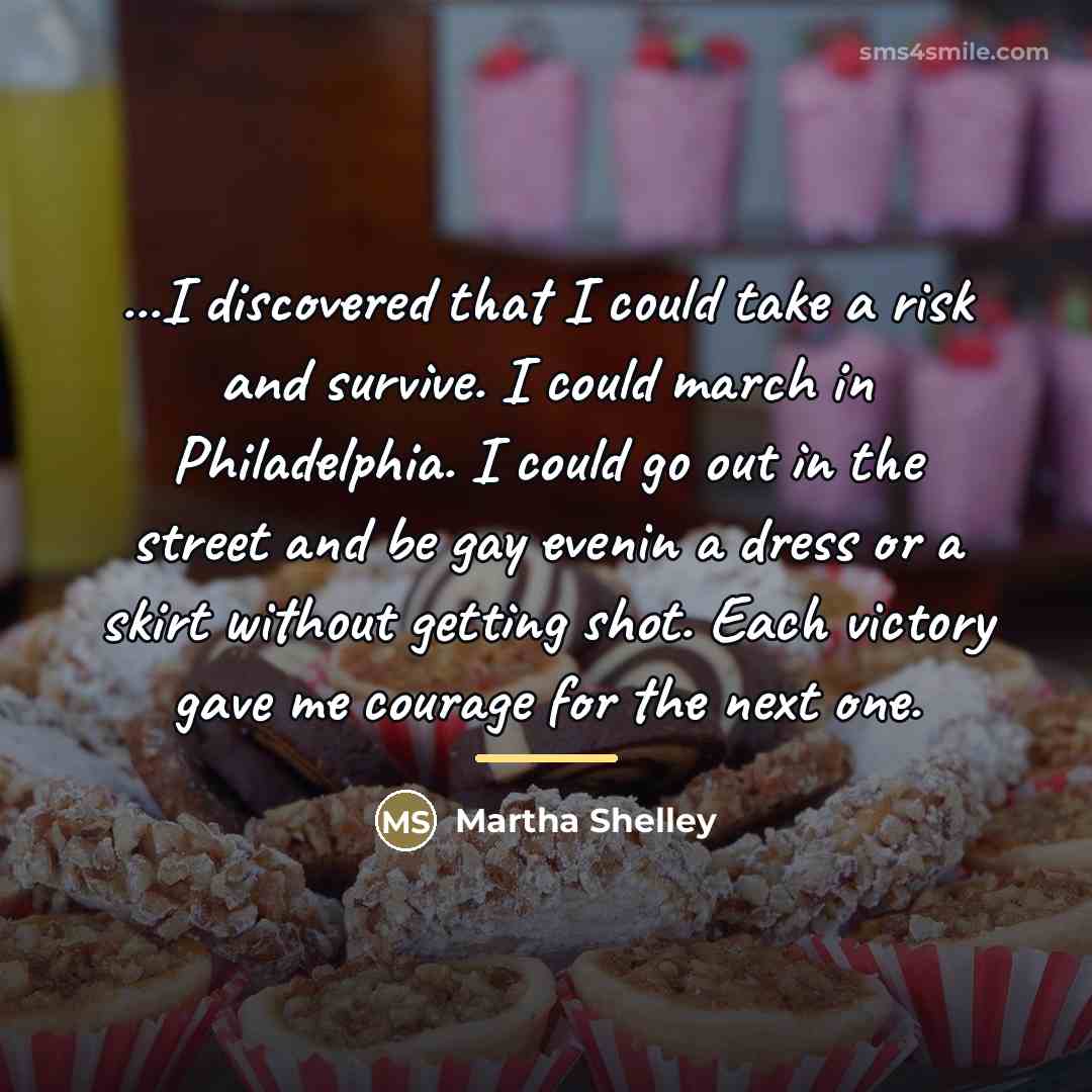 “...I discovered that I could take a risk and survive.…” quote by Martha Shelley