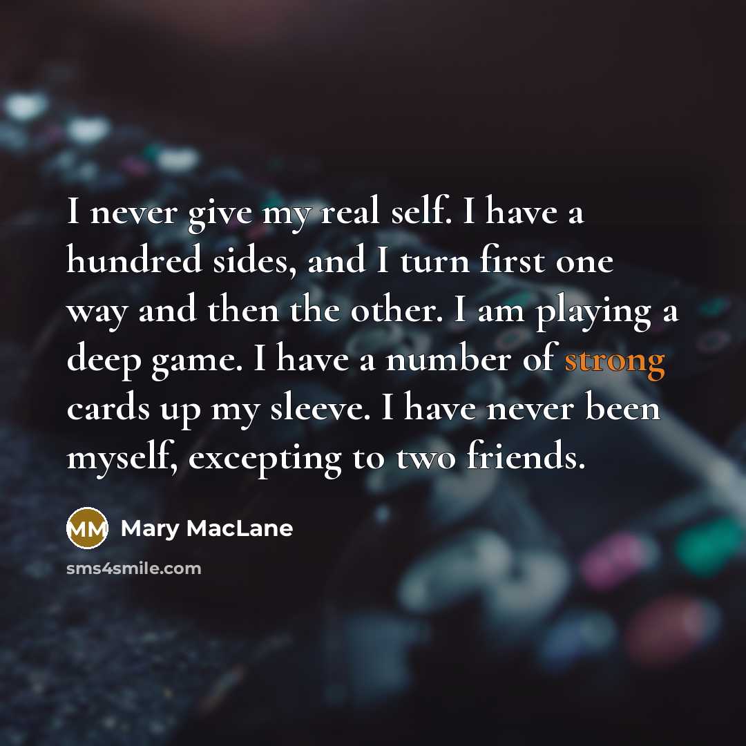 “I never give my real self. I have a hundred…” quote by Mary MacLane