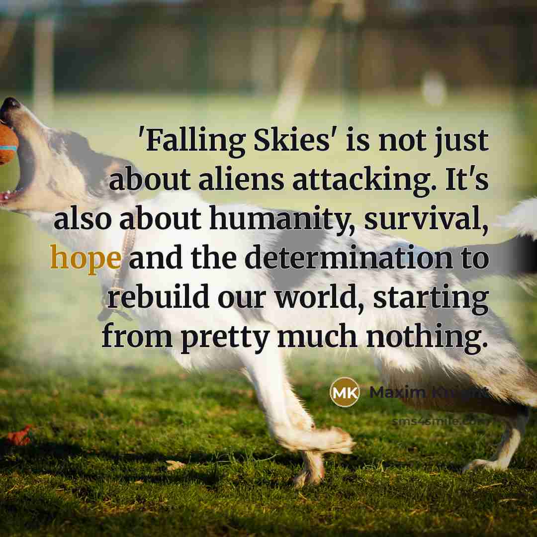 “'Falling Skies' is not just about aliens attacking. It's also…” quote by Maxim Knight