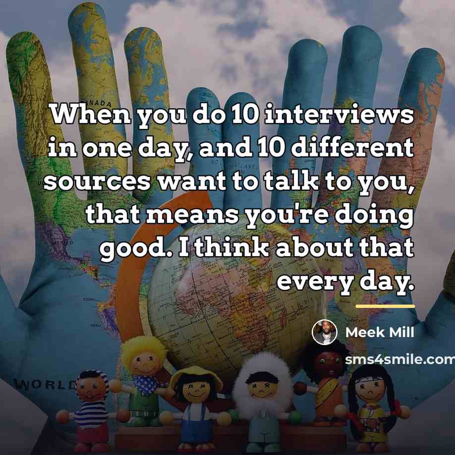 “When you do 10 interviews in one day, and 10…” quote by Meek Mill