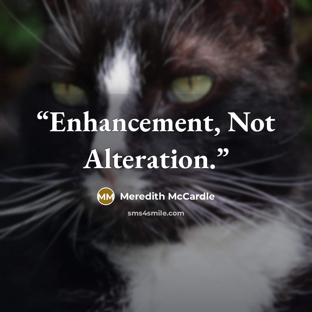 “Enhancement, Not Alteration.” quote by Meredith McCardle