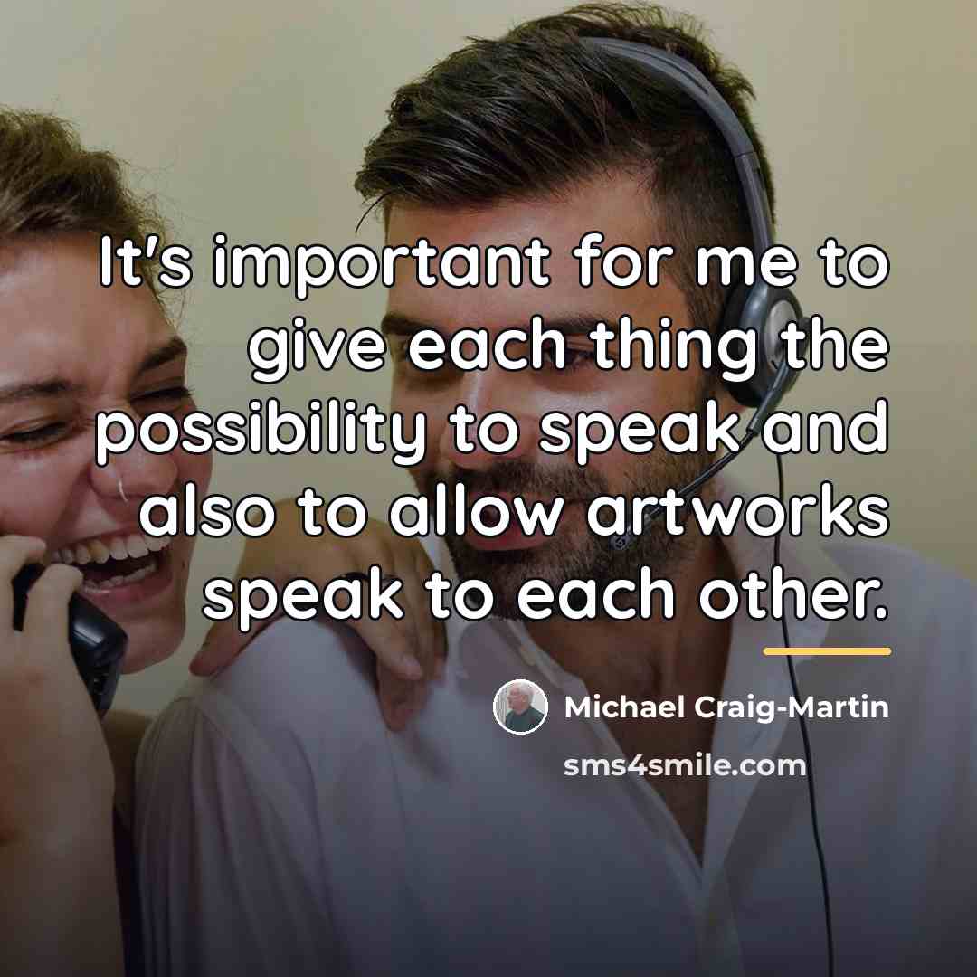 “It's important for me to give each thing the possibility…” quote by Michael Craig-Martin