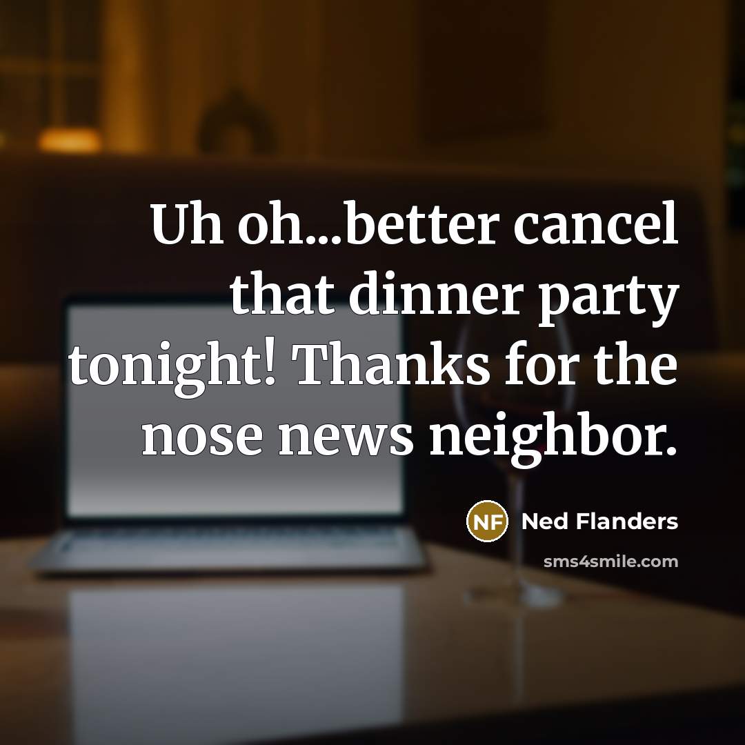 “Uh oh...better cancel that dinner party tonight! Thanks for the…” quote by Ned Flanders
