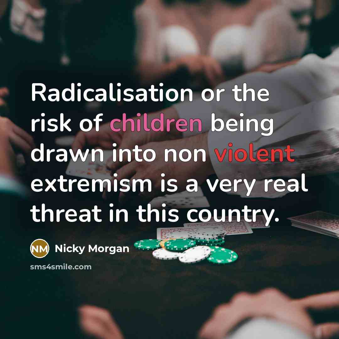 “Radicalisation or the risk of children being drawn into non…” quote by Nicky Morgan