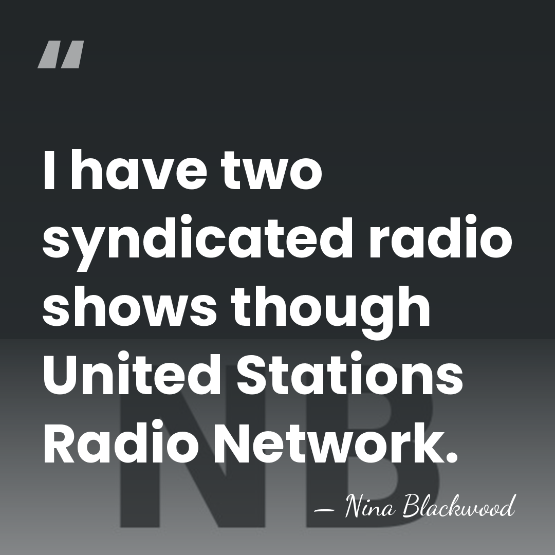 I have two syndicated radio shows though United Stations Radio Network. - Nina Blackwood
