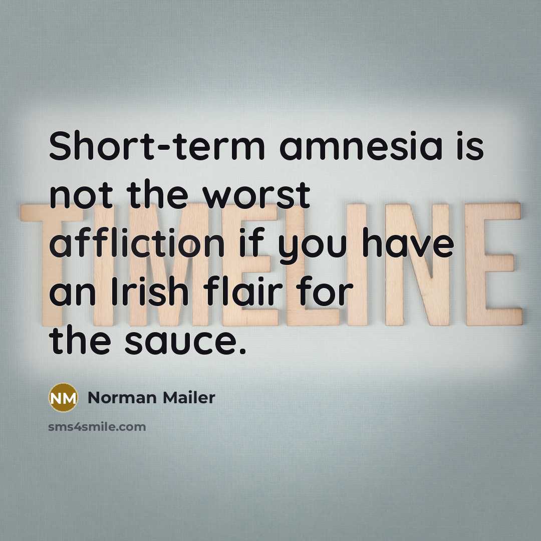 “Short-term amnesia is not the worst affliction if you have…” quote by Norman Mailer