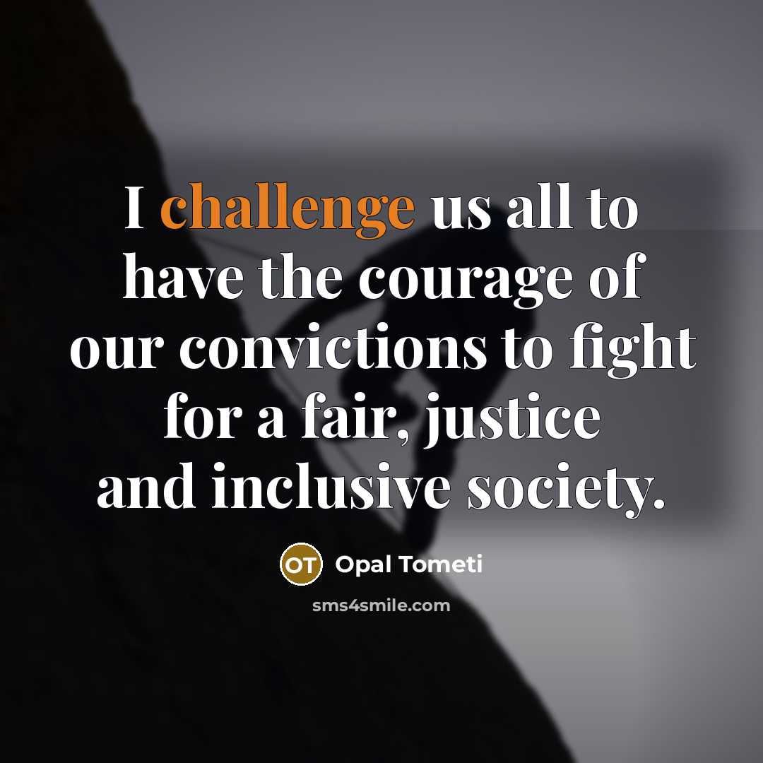 “I challenge us all to have the courage of our…” quote by Opal Tometi
