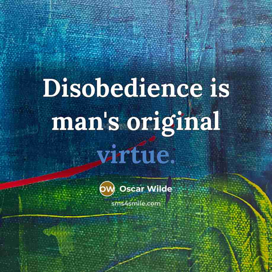 “Disobedience is man's original virtue.…” quote by Oscar Wilde