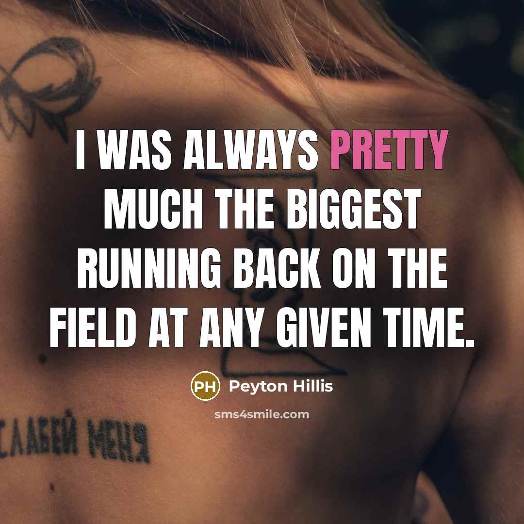 “I was always pretty much the biggest running back on…” quote by Peyton Hillis